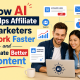 How AI Helps Affiliate Marketers Work Faster and Create Better Content