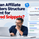 How Can Affiliate Marketers Structure Content for Featured Snippets