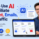 How to Use AI for Affiliate Content, Emails, and Traffic