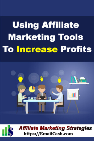 Using Affiliate Marketing Tools To Increase Profits
