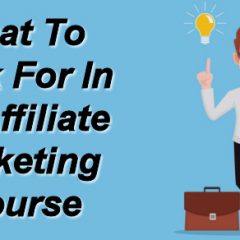 What To Look For In An Affiliate Marketing Course